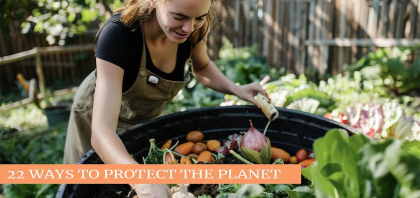 22 WAYS TO PROTECT THE PLANET